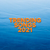 Trending Songs 2021