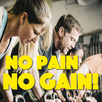 No Pain, No Gain!