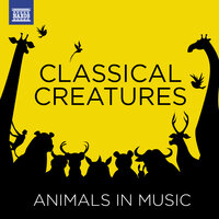 Classical Creatures - Animals in Music