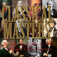 Classical Masters: The Finest Works from the Most Influential Classic Composers