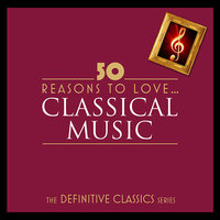 50 Reasons To Love Classical