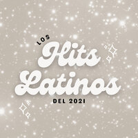 Los Hits Latinos del 2021