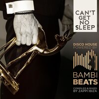 Can't get no Sleep: DISCO HOUSE Powered by BAMBI BEATS