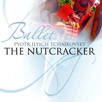 Pyotr Ilyich Tchaikovsky : The Nutcracker