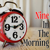 Nine In The Morning