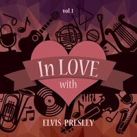 In Love with Elvis Presley, Vol. 1